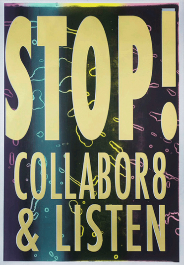 Stop, Collaborate, screenprint on paper, Ciara Phillips, 2017